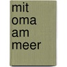 Mit Oma am Meer by Renate Schoof