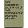 Pupil assessment and the role of final examinations in secondary education by S. Takala