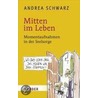 Mitten im Leben door Andrea Schwarz