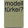 Modell Türkei? door Onbekend