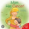Mom Has Cancer! door Jennifer Moore-Mallinos