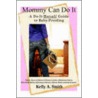 Mommy Can Do It by Kelly A. Smith