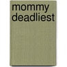 Mommy Deadliest door Michael Benson
