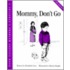 Mommy, Don't Go