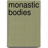 Monastic Bodies by Caroline T. Schroeder