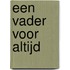 Een vader voor altijd