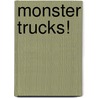 Monster Trucks! door Susan E. Goodman