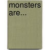 Monsters Are... door Sarah Gibbs