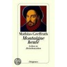 Montaigne heute door Mathias Greffrath