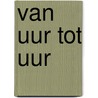 Van uur tot uur