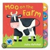 Moo On The Farm by Julie Fletcher