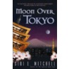 Moon Over Tokyo door Siri L. Mitchell