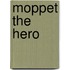 Moppet The Hero
