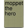 Moppet The Hero by Ann Adams