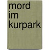 Mord im Kurpark by Edelgard Spaude