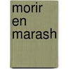 Morir En Marash door Eduardo Bedrossian