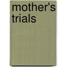 Mother's Trials door Lady Emily Ponsonby