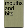 Mouths And Bits by Toni Webber