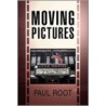 Moving Pictures door Paul Root