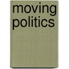 Moving Politics door Deborah B. Gould