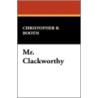 Mr. Clackworthy door Christopher B. Booth