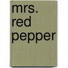 Mrs. Red Pepper by Grace S. Richmond