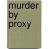 Murder By Proxy door Marjorie Stirling