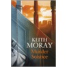 Murder Solstice by Keith Moray