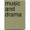 Music and Drama door Authors Various