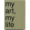 My Art, My Life by John Van Hamersveld