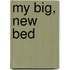 My Big, New Bed
