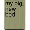 My Big, New Bed door Margaret Nash