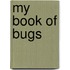 My Book Of Bugs