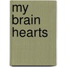 My Brain Hearts door James Fisher