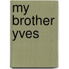 My Brother Yves door Professor Pierre Loti