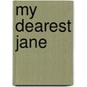 My Dearest Jane by Maria E. Harrison
