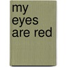 My Eyes Are Red by Kriston Peterman