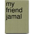 My Friend Jamal