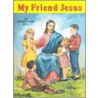 My Friend Jesus door Lawrence G. Lovasik