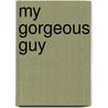 My Gorgeous Guy door Stuart MacFarlane