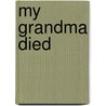My Grandma Died door Lory Britain