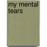 My Mental Tears door Domek D. Rolle