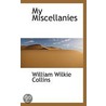 My Miscellanies door William Wilkie Collins