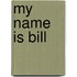 My Name Is Bill
