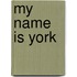 My Name Is York