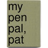 My Pen Pal, Pat by Papademetriou Lisa