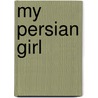 My Persian Girl by Jonathan Rush