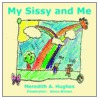 My Sissy And Me door Meredith A. Hughes