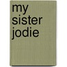 My Sister Jodie door Jacqueline Wilson