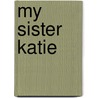 My Sister Katie door Mary Cassette